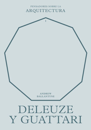 DELEUZE Y GUATTARI. PENSADORES SOBRE LA ARQUITECTURA