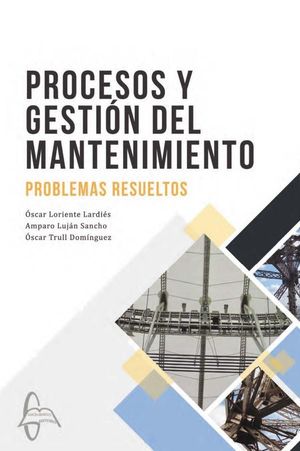 PROCESOS Y GESTION DEL MANTENIMIENTO. PROBLEMAS RESUELTOS