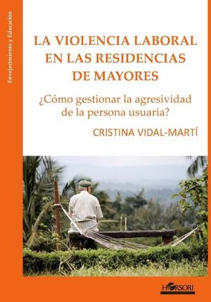 VIOLENCIA LABORAL EN LAS RESIDENCIAS DE MAYORES, LA