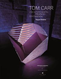 TOM CARR. L'ESCULTURA MENTAL: PRESÈNCIA I CONTINGÈNCIA