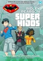 SUPER HIJOS - LIBRO 1: EL PROYECTO ESCUDO POLAR