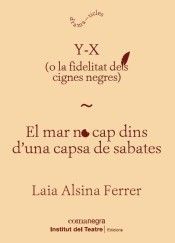 Y-X (O LA FIDELITAT DELS CIGNES NEGRES) / EL MAR NO CAP DINS D’UNA CAPSA DE SABATES