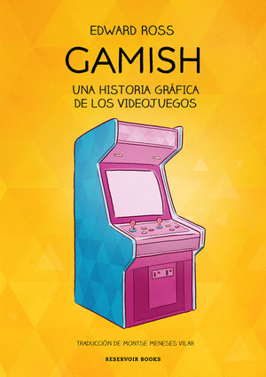 GAMISH - UNA HISTORIA GRÁFICA DE LOS VIDEOJUEGOS