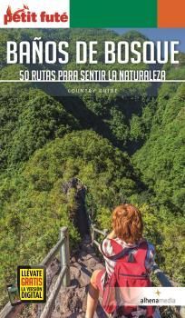 BAÑOS DE BOSQUE - 50 RUTAS PARA SENTIR LA NATURALEZA