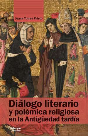 DIÁLOGO LITERARIO Y POLÉMICA RELIGIOSA EN LA ANTIGÜEDAD TARDÍA