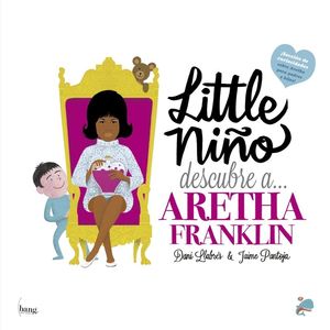 LITTLE NIÑO DESCUBRE A... ARETHA FRANLIN