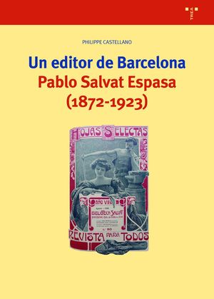 EDITOR DE BARCELONA, UN. PABLO SALVAT ESPASA (1872-1923)