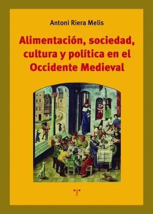 ALIMENTACIÓN, SOCIEDAD, CULTURA Y POLÍTICA EN EL OCCIDENTE MEDIEVAL