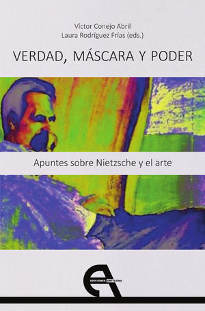 VERDAD, MÁSCARA Y PODER. APUNTES SOBRE NIETZSCHE Y EL ARTE