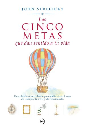 CINCO METAS QUE DAN SENTIDO A TU VIDA, LAS