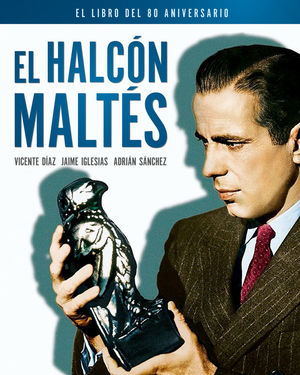 HALCÓN MALTÉS, EL. EL LIBRO DEL 80 ANIVERSARIO