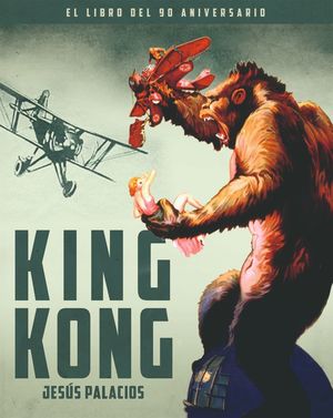 KING KONG - EL LIBRO DEL 90 ANIVERSARIO