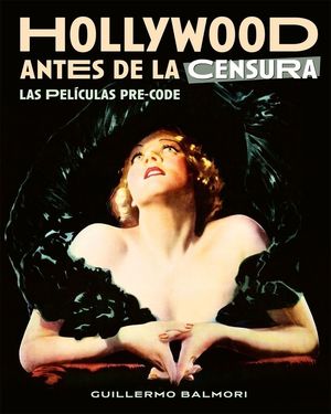 HOLLYWOOD ANTES DE LA CENSURA - LAS PELICULAS PRE-CODE
