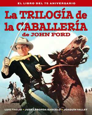 TRILOGIA DE LA CABALLERIA DE JOHN FORD, LA