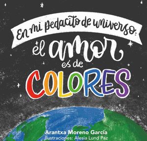 EN MI PEDACITO DE UNIVERSO: EL AMOR ES DE COLORES