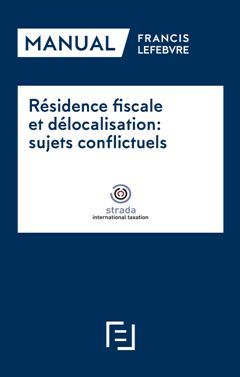 RÉSIDENCE FISCALE ET DÉLOCALISATION: SUJETS CONFLICTUELS