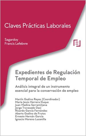 EXPEDIENTES DE REGULACIÓN TEMPORAL DE EMPLEO ANÁLISIS INTEGRAL DE UN INSTRUMENTO ESENCIAL PARA LA CONSERVACIÓN DEL EMPLEO