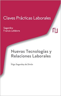 NUEVAS TECNOLOGÍAS Y RELACIONES LABORARES. CLAVES PRÁCTICAS