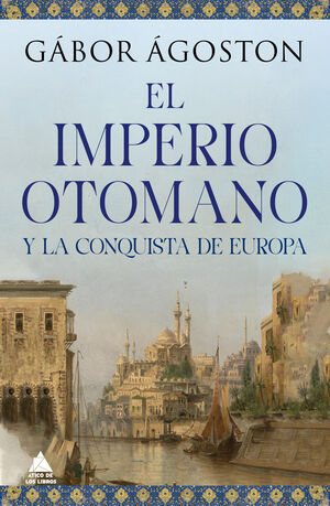 IMPERO OTOMANO Y LA CONQUISTA DE EUROPA, EL