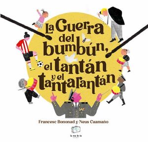 GUERRA DEL BUMBÚN, EL TANTÁN Y EL TANTARANTÁN, LA