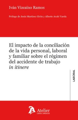 IMPACTO DE LA CONCILIACIÓN DE LA VIDA PERSONAL, LABORAL Y FAMILIAR SOBRE EL RÉGIMEN DEL ACCIDENTE DE TRABAJO IN ITINERE