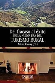 DEL FRACASO AL ÉXITO EN LA NUEVA ERA DEL TURISMO RURAL