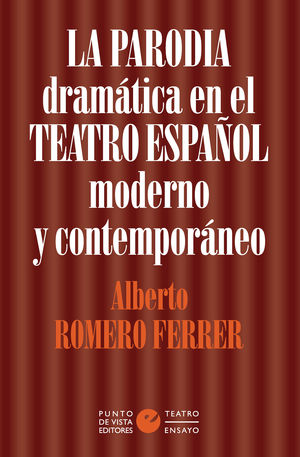 PARODIA DRAMÁTICA EN EL TEATRO ESPAÑOL MODERNO Y CONTEMPORÁNEO, LA