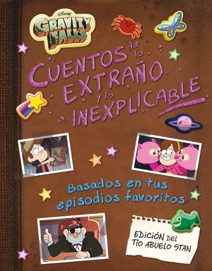 GRAVITY FALLS - CUENTOS DE LO EXTRAÑO Y LO INEXPLICABLE