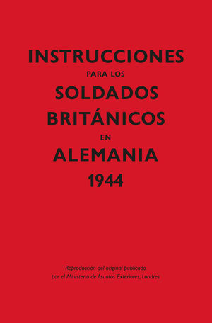 INSTRUCCIONES PARA LOS SOLDADOS BRITANICOS EN ALEMANIA, 1944