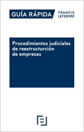 GUÍA RÁPIDA PROCEDIMIENTOS JUDICIALES DE REESTRUCTURACIÓN DE EMPRESAS