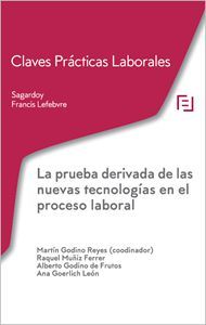 CLAVES PRÁCTICAS LA PRUEBA DERIVADA DE LAS NUEVAS TECNOLOGÍAS EN EL PROCESO LABORAL