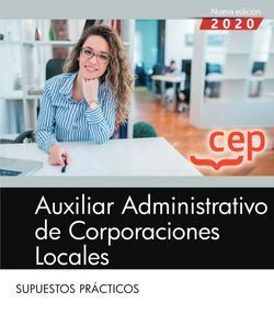 AUXILIAR ADMINISTRATIVO CORPORACIONES LOCALES. TEST Y SUPUESTOS PRACTICOS