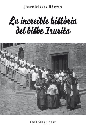 INCREIBLE HISTÒRIA DEL BISBE IRURITA, LA