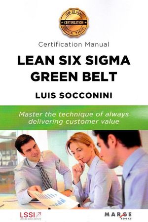 LEAN SIX SIGMA GREEN BELT. CERTIFICATION MANUAL