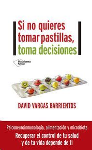 SI NO QUIERES TOMAR PASTILLAS, TOMA DECISIONES