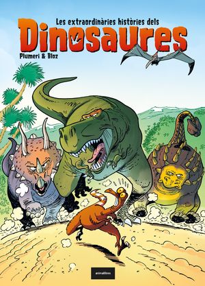 DINOSAURES, LES EXTRAORDINÀRIES HISTÒRIES DELS