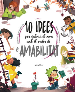 10 IDEES PER SALVAR EL MÓN AMB EL PODER DE L'AMABILITAT