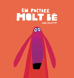 EM PORTARÉ MOLT BÉ