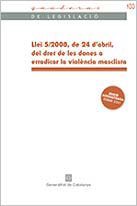 LLEI 5/2008, DE 24 D'ABRIL, DEL DRET DE LES DONES A ERADICAR LA VIOLÈNCIA MASCLISTA [TEXT CONSOLIDAT]