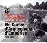 75 ANYS. ELS CURSOS D'ARQUEOLOGIA D'EMPÚRIES (1947-2021)