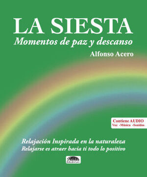 SIESTA, LA. RELAJACIÓN INSPIRADA EN AL NATURALEZA (CONTIENE AUDIO)