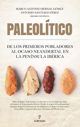 PALEOLITICO, DE LOS PRIMEROS POBLADORES AL OCASO NEANDERTAL EN LA PENINSULA IBERICA