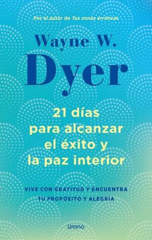 21 DÍAS PARA ALCANZAR EL ÉXITO Y LA PAZ INTERIOR