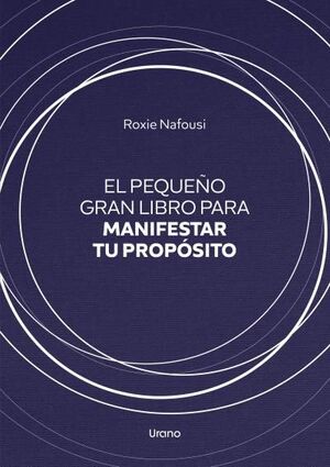 PEQUEÑO GRAN LIBRO PARA MANIFESTAR TU PROPÓSITO, EL