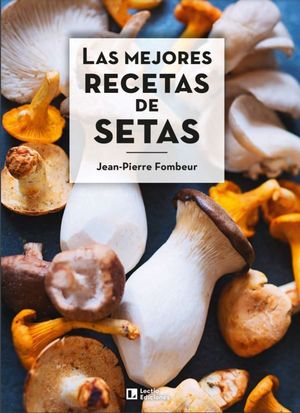 MEJORES RECETAS DE SETAS, LAS