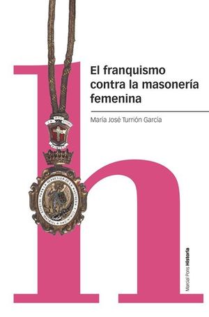 FRANQUISMO CONTRA LA MASONERÍA FEMENINA, EL