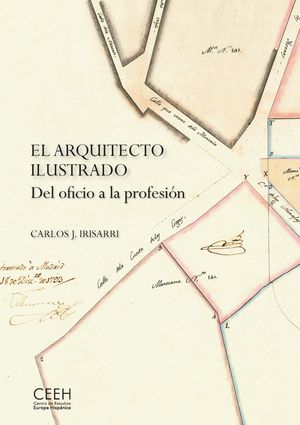 ARQUITECTO ILUSTRADO, EL. DEL OFICIO A LA PROFESIÓN