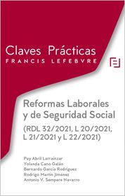 REFORMAS LABORALES Y DE SEGURIDAD SOCIAL  (RDL 32/2021, L 20/2021, L 21/2021 Y L