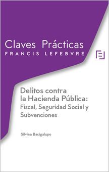 DELITOS CONTRA LA HACIENDA PÚBLICA: FISCAL, SEGURIDAD SOCIAL Y SUBVENCIONES