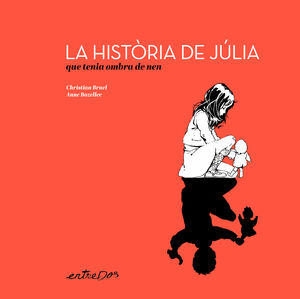 HISTÒRIA DE JÚLIA QUE TENIA OMBRA DE NEN, LA